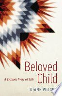 Beloved child : a Dakota way of life /
