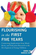 Flourishing in the first five years : connecting implications from mind, brain, and education research to the development of young children /