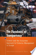 The paradoxes of transparency : science and the ecosystem approach to fisheries management in Europe /