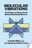 Molecular vibrations : the theory of infrared and Raman vibrational spectra /