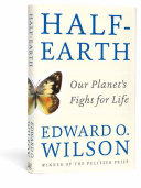 Half-earth : our planet's fight for life /