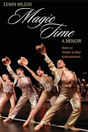 Magic time : a memoir : notes on theatre & other entertainments /