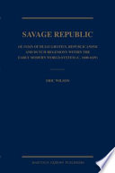 The savage republic : De Indis of Hugo Grotius, republicanism, and Dutch hegemony within the early modern world-system (c. 1600-1619) /