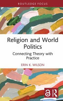 Religion and world politics : connecting theory with practice /