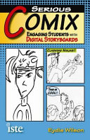 Serious Comix : engaging students with digital storyboards /