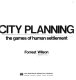 City planning ; the games of human settlement.