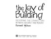 The joy of building : restoring the connection between architect and builder /