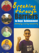 Breaking through barriers to boys' achievement : developing a caring masculinity /