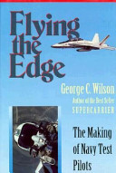 Flying the edge : the making of Navy test pilots /