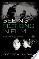 Seeing fictions in film : the epistemology of movies /