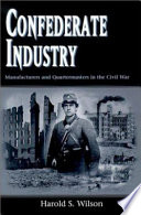 Confederate industry : manufacturers and quartermasters in the Civil War /