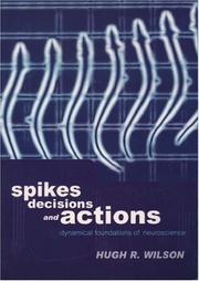 Spikes, decisions, and actions : the dynamical foundations of neuroscience /