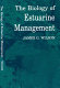 The biology of estuarine management /