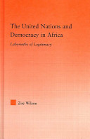 The United Nations and democracy in Africa : labyrinths of legitimacy /