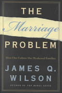The marriage problem : how our culture has weakened families /