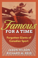 Famous for a time : forgotten giants of Canadian sport /