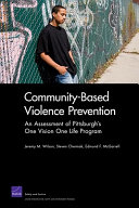 Community-based violence prevention : an assesment of Pittsurgh's One Vision, One Life Program /