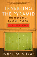 Inverting the pyramid : the history of soccer tactics /