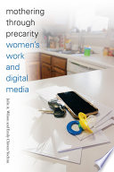 Mothering through precarity : women's work and digital media /