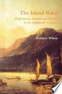 The island race : Englishness, empire and gender in the eighteenth century /