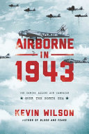 Airborne in 1943 : the daring Allied air campaign over the North Sea /