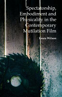 Spectatorship, embodiment and physicality in the contemporary mutilation film /