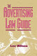 The advertising law guide : a friendly desktop reference for advertising professionals /