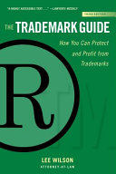 The trademark guide : how you can protect and profit from trademarks /