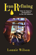 Lean refining : how to improve performance in the oil industry /