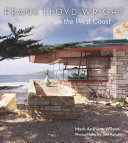 Frank Lloyd Wright on the West Coast /