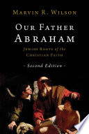 Our father Abraham : Jewish roots of the Christian faith /