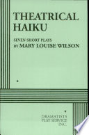 Theatrical haiku : seven short plays /