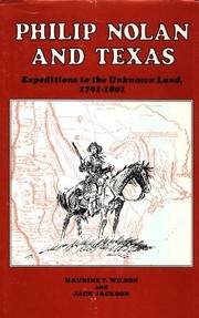 Philip Nolan and Texas : expeditions to the unknown land, 1791-1801 /