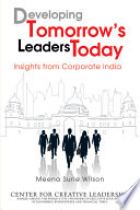 Developing tomorrow's leaders today : insights from corporate India /