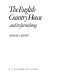 The English country house and its furnishings /