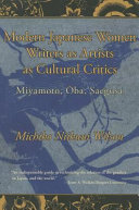 Modern Japanese women writers as artists as cultural critics : Miyamoto, Ōba, Saegusa /