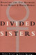 Divided sisters : bridging the gap between black women and white women /