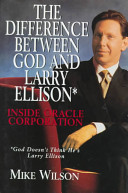The difference between God and Larry Ellison : inside Oracle Corporation /
