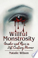 Willful monstrosity : gender and race in 21st century horror /