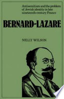 Bernard-Lazare : antisemitism and the problem of Jewish identity in late nineteenth-century France /