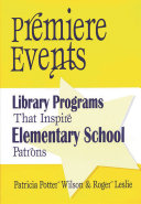 Premiere events : library programs that inspire elementary school patrons /