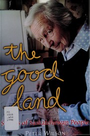 The good land : stories of Saskatchewan people /