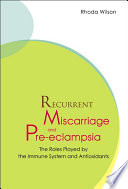 Recurrent miscarriage and pre-eclampsia : the roles played by the immune system and antioxidants /