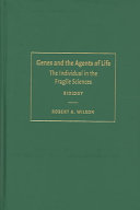 Genes and the agents of life : the individual in the fragile sciences, biology /