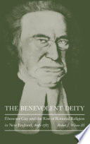 The benevolent deity : Ebenezer Gay and the rise of rational religion in New England, 1696-1787 /