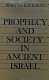 Prophecy and society in ancient Israel /