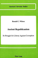 Ancient republicanism : its struggle for liberty against corruption /