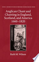 Anglican chant and chanting in England, Scotland, and America, 1660 to 1820 /