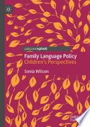 Family Language Policy : Children's Perspectives /