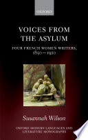 Voices from the asylum : four French women writers, 1850-1920 /